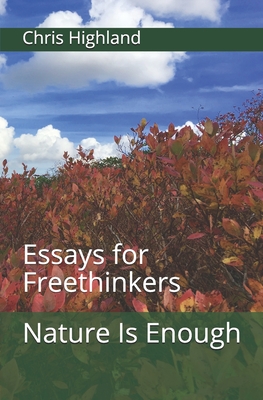 Nature Is Enough: Essays for Freethinkers - Highland, Chris