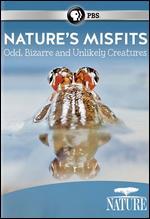 Nature: Nature's Misfits - Odd, Bizarre and Unlikely Creatures