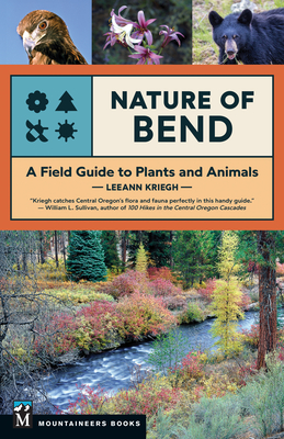 Nature of Bend: A Field Guide to Plants and Animals - Kriegh, Leeann