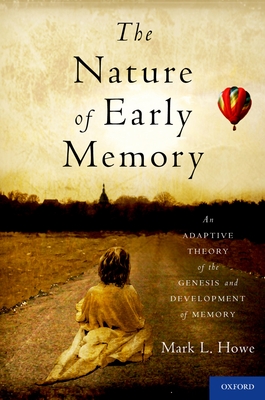 Nature of Early Memory C - Howe, Mark L, PhD