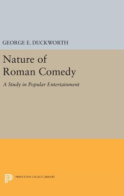 Nature of Roman Comedy: A Study in Popular Entertainment - Duckworth, George E.