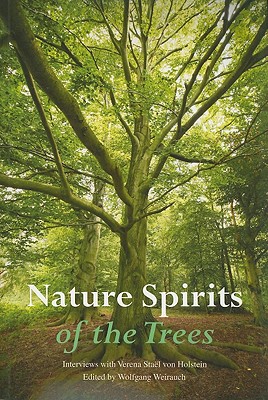 Nature Spirits of the Trees: Interviews with Verena Stael Von Holstein - Weirauch, Wolfgang (Translated by), and Barton, Matthew (Translated by)