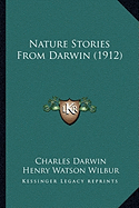 Nature Stories From Darwin (1912) - Darwin, Charles, Professor, and Wilbur, Henry Watson (Editor)