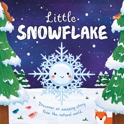 Nature Stories: Little Snowflake: Discover an Amazing Story from the Natural World-Padded Board Book - Igloobooks