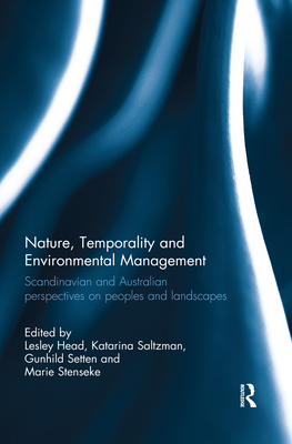 Nature, Temporality and Environmental Management: Scandinavian and Australian Perspectives on Peoples and Landscapes - Head, Lesley (Editor), and Saltzman, Katarina (Editor), and Setten, Gunhild (Editor)