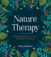 Nature Therapy: How to Use Ecotherapy to Boost Your Sense of Well-Being