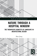 Nature through a Hospital Window: The Therapeutic Benefits of Landscape in Architectural Design