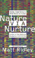 Nature Via Nurture: Genes, Experience, & What Makes Us Human