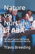 Nature vs. Nurture in ABA: The Tale of Discrete Trial Training and Natural Environment Teaching