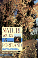 Nature Walks in & Around Portland: All-Season Exploring in Parks, Forests, and Wetlands - Whitehill, Karen, and Whitehill, Terry