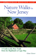 Nature Walks in New Jersey: A Guide to the Best Trails from the Highlands to Cape May - Scherer, Glenn