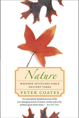 Nature: Western Attitudes Since Ancient Times - Coates, Peter