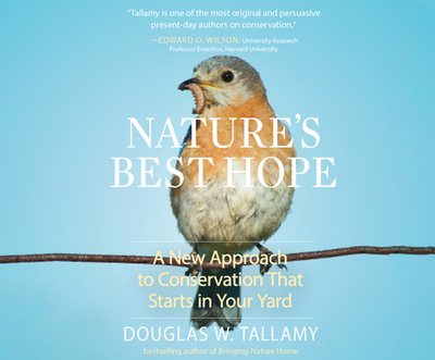 Nature's Best Hope: A New Approach to Conservation That Starts in Your Yard - Tallamy, Douglas W, and Barr, Adam (Read by)