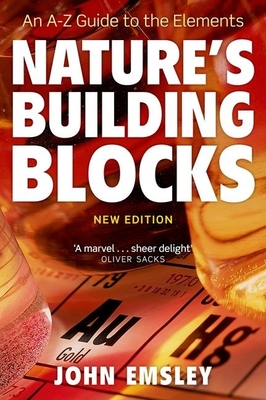 Nature's Building Blocks: An A-Z Guide to the Elements - Emsley, John