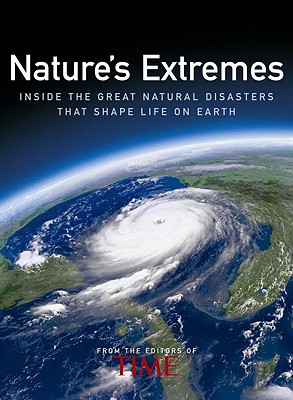 Nature's Extremes: Inside the Great Natural Disasters That Shape Life on Earth - Time Magazine