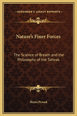 Nature's Finer Forces: The Science of Breath and the Philosophy of the Tattvas - Prasad, Rama