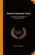 Nature's Harmonic Unity: A Treatise On Its Relation To Proportional Form