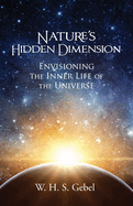 Nature's Hidden Dimension: Envisioning the Inner Life of the Universe