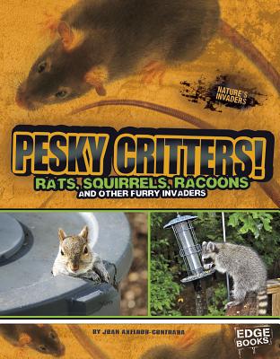 Nature's Invaders: Pesky Critters: Squirrels, Raccoons, and Other Furry ...