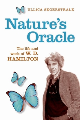 Nature's Oracle: The Life and Work of W. D. Hamilton - Segerstrale, Ullica