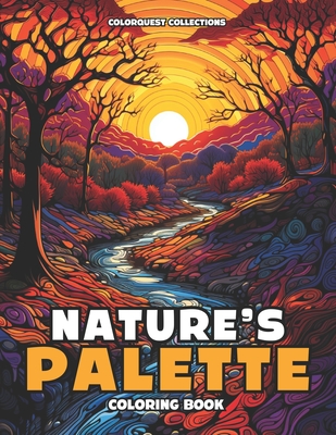 Nature's Palette Coloring Book: Color Your Way to Calm Through Zen Landscapes - Collections, Colorquest