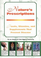 Nature's Prescription: Foods, Vitamins, and Supplements That Prevent Disease