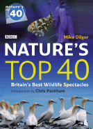 Nature's Top 40: Britain's Best Wildlife - Dilger, Mike, and Packham, Chris (Foreword by)