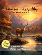 Nature's Tranquility: Color the Peaceful Woods and Mountains: 40 One Sided Pages to Color and Calm You