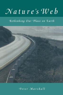 Nature's Web: Rethinking Our Place on Earth - Marshall, Peter, Sir
