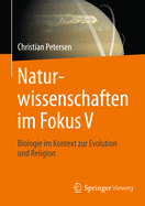 Naturwissenschaften Im Fokus V: Grundlagen Der Biologie Im Kontext Mit Evolution Und Religion