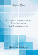 Naturwissenschaftliche Einfhrung in Die Bakteriologie (Classic Reprint)