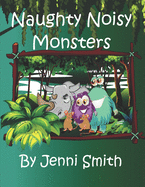 Naughty Noisy Monsters: Can the naughty noisy monsters save the sad rhino?