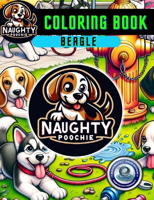 Naughty Poochie Coloring Book: Beagle Edition - Perez-Leneave, Vanessa, and Leneave, Xander, and Leneave, Jessica