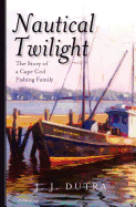Nautical Twilight: The Story of a Cape Cod Fishing Family
