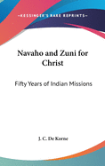 Navaho and Zuni for Christ: Fifty Years of Indian Missions