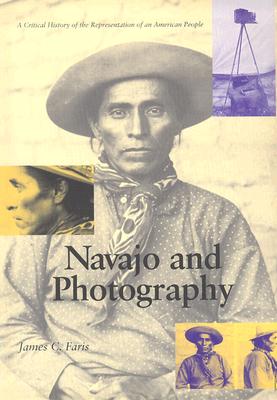 Navajo and Photography: A Critical History of the Representation of an American People - Faris, James C