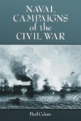 Naval Campaigns of the Civil War - Calore, Paul