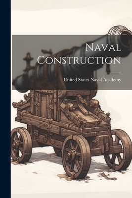 Naval Construction - United States Naval Academy (Creator)