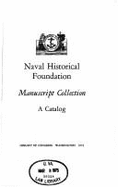 Naval Historical Foundation Manuscript Collection: A Catalog