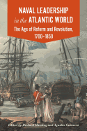 Naval Leadership in the Atlantic World: The Age of Reform and Revolution, 1700-1850