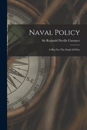 Naval Policy: A Plea for the Study of War