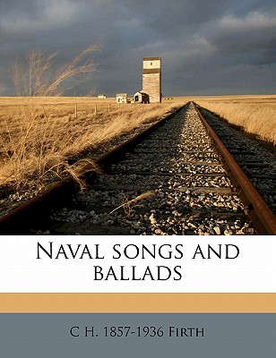 Naval songs and ballads - Firth, C H 1857-1936