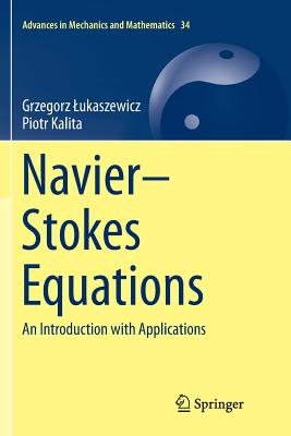 Navier-Stokes Equations: An Introduction with Applications - Lukaszewicz, Grzegorz, and Kalita, Piotr