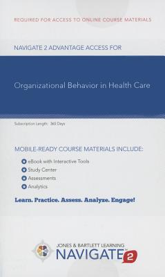 Navigate 2 Advantage Access for Organizational Behavior in Health Care - Borkowski, Nancy