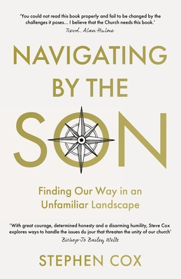 Navigating by the Son: Finding Our Way in an Unfamiliar Landscape - Cox, Stephen