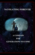 Navigating Forever, A Compass for Generations to Come