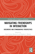 Navigating Friendships in Interaction: Discursive and Ethnographic Perspectives