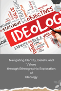 Navigating Identity, Beliefs, and Values through Ethnographic Exploration of Ideology