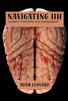 Navigating IIH: Current concepts and management - Leonard, Adam