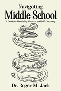 Navigating Middle School: A Guide to Friendship, Growth, and Self-Discovery